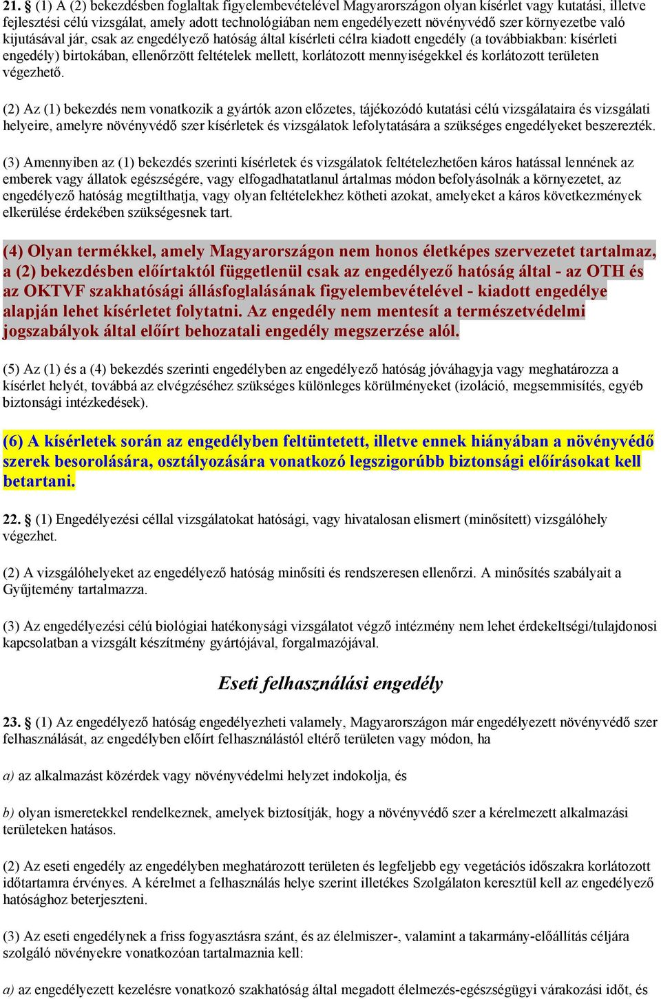 mennyiségekkel és korlátozott területen végezhető.
