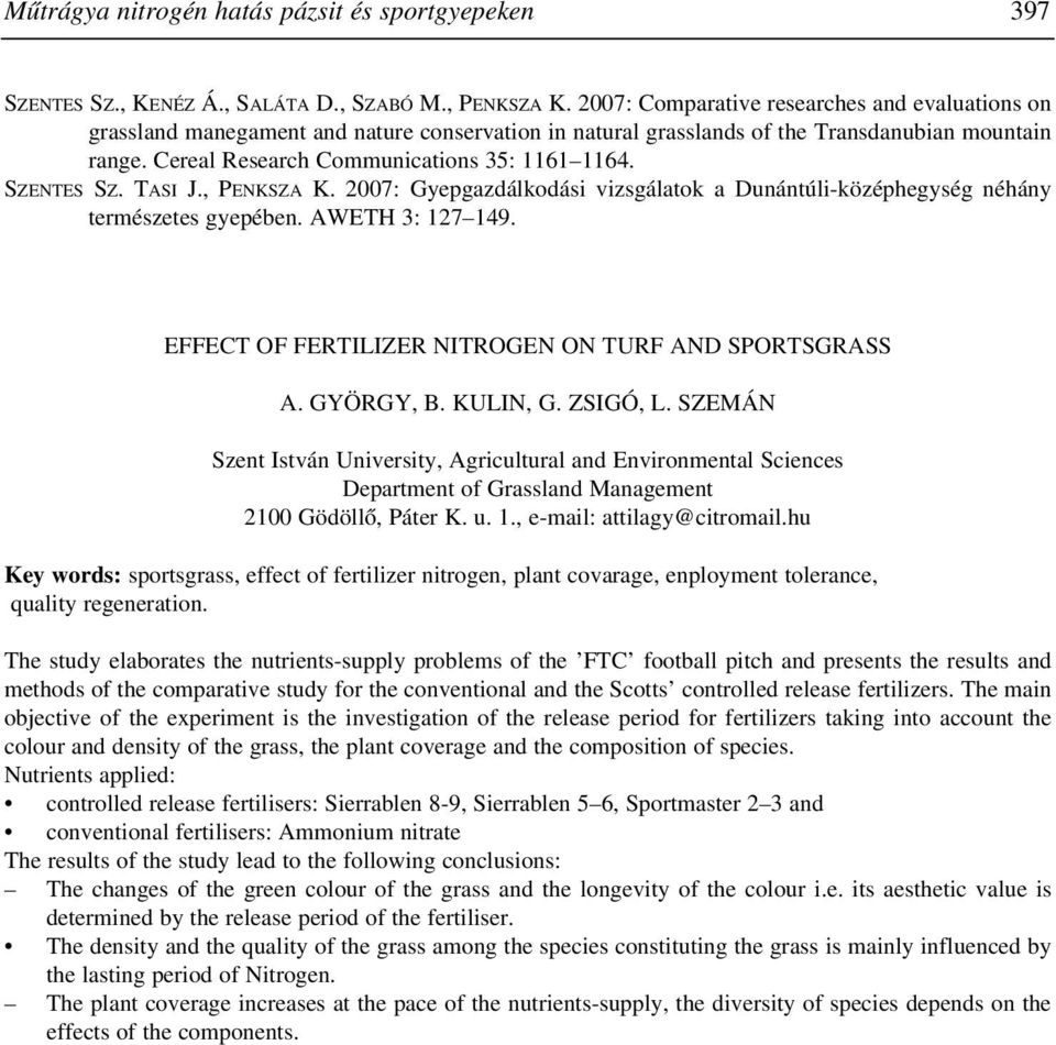 SZENTES SZ. TASI J., PENKSZA K. 2007: Gyepgazdálkodási vizsgálatok a Dunántúli-középhegység néhány természetes gyepében. AWETH 3: 127 149. EFFECT OF FERTILIZER NITROGEN ON TURF AND SPORTSGRASS A.