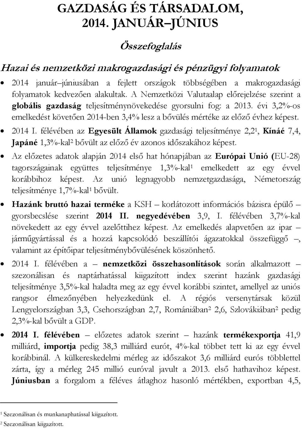 A Nemzetközi Valutaalap előrejelzése szerint a globális gazdaság teljesítménynövekedése gyorsulni fog: a 2013.