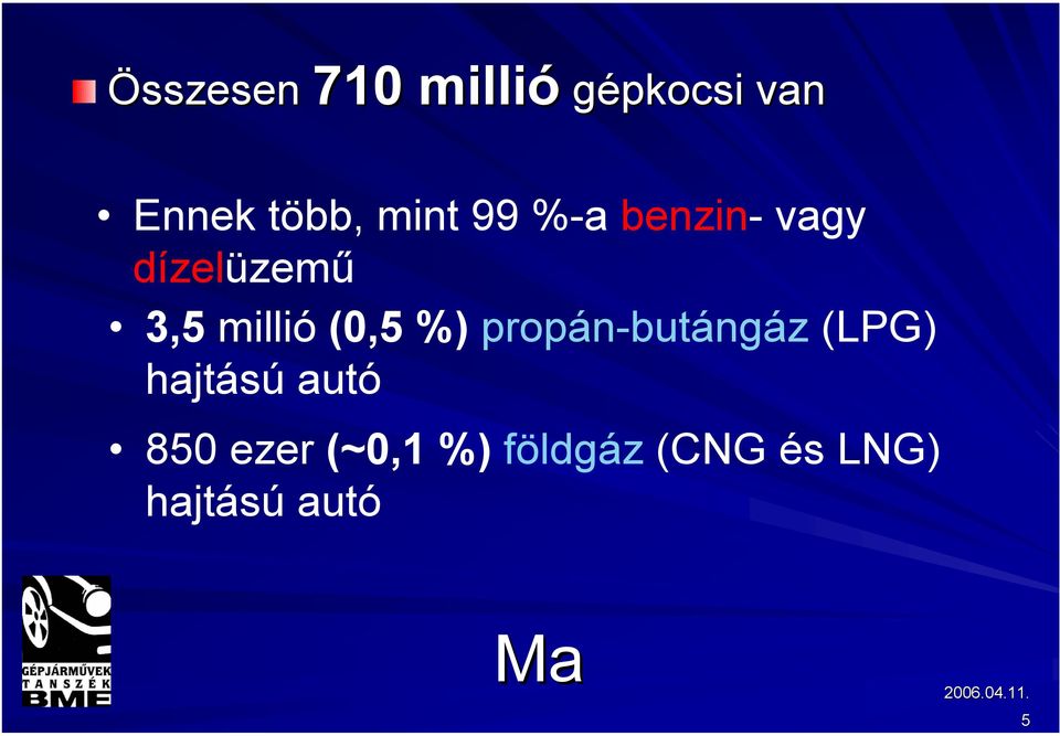 (0,5 %) propán-butángáz (LPG) hajtású autó 850
