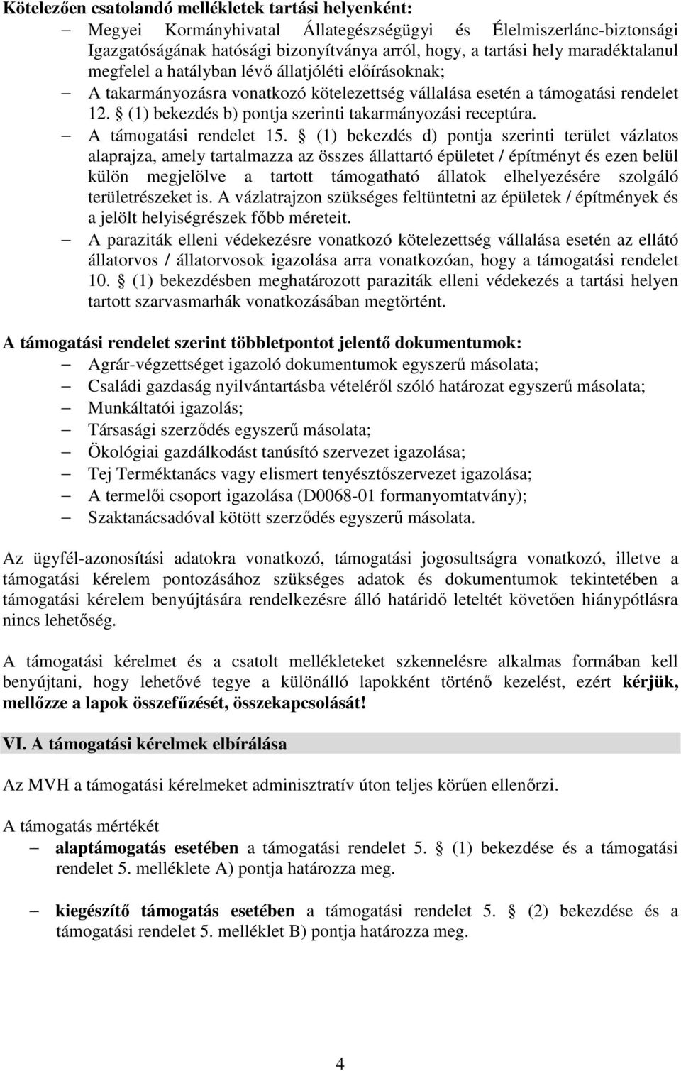 (1) bekezdés b) pontja szerinti takarmányozási receptúra. A támogatási rendelet 15.