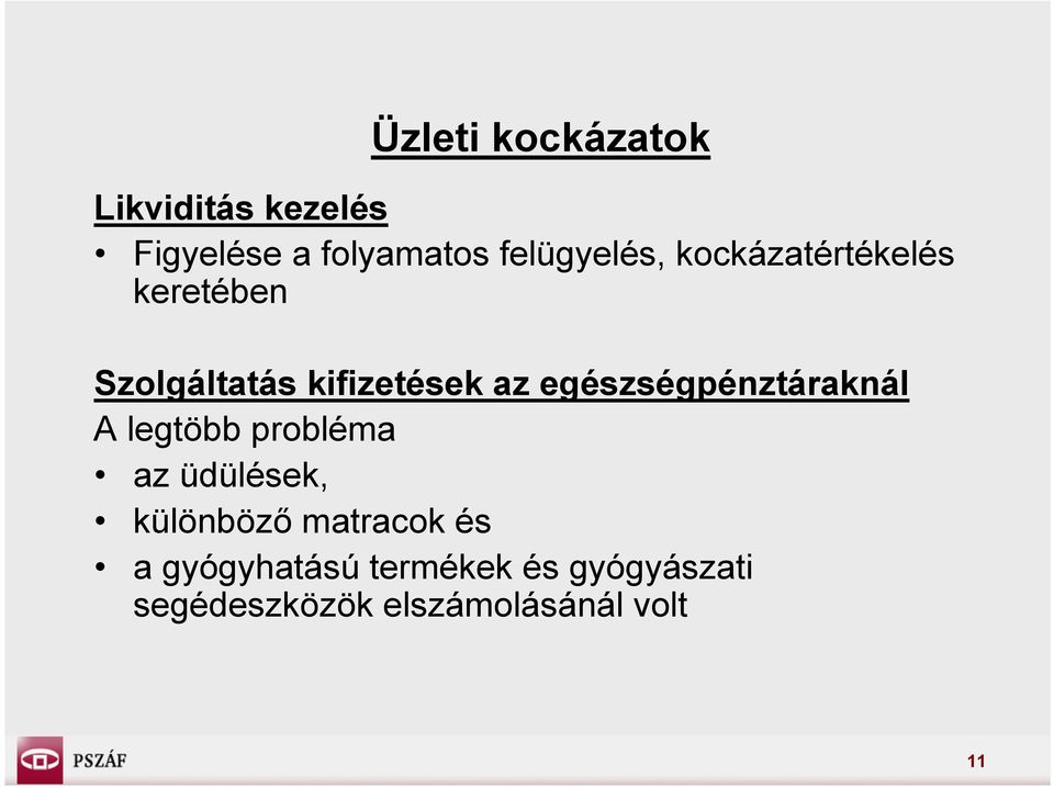 egészségpénztáraknál A legtöbb probléma az üdülések, különböző