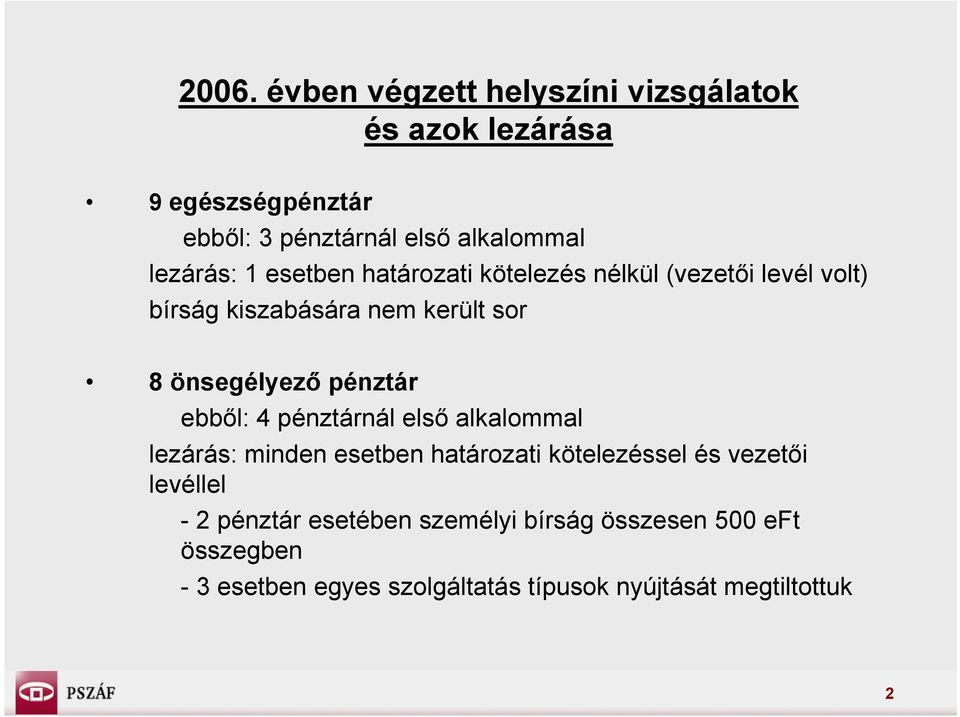 pénztár ebből: 4 pénztárnál első alkalommal lezárás: minden esetben határozati kötelezéssel és vezetői levéllel - 2