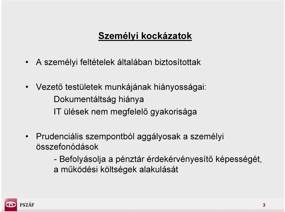 megfelelő gyakorisága Prudenciális szempontból aggályosak a személyi