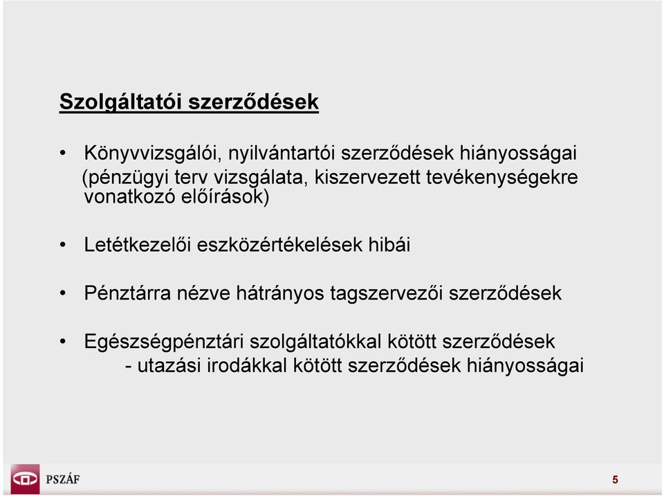 Letétkezelői eszközértékelések hibái Pénztárra nézve hátrányos tagszervezői szerződések