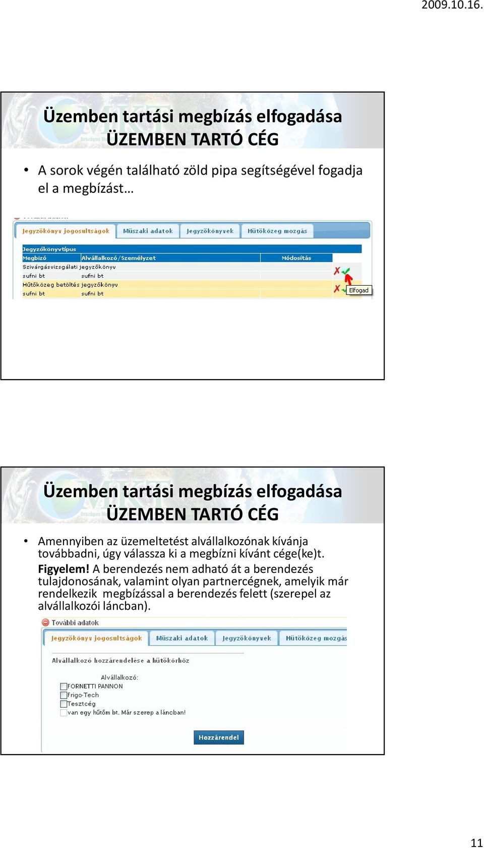 továbbadni, úgy válassza ki a megbízni kívánt cége(ke)t. Figyelem!