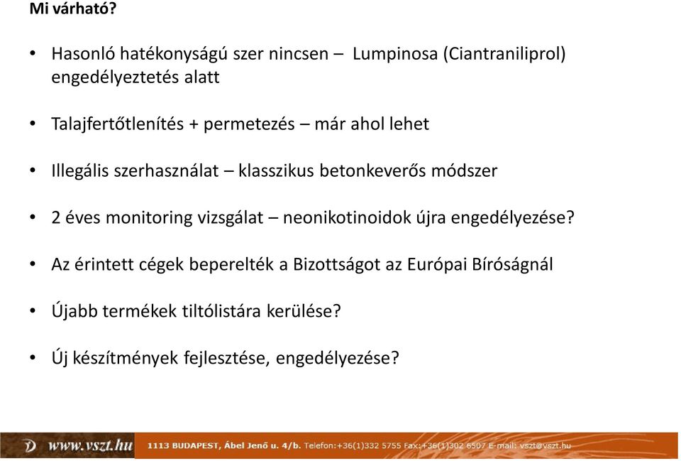 + permetezés már ahol lehet Illegális szerhasználat klasszikus betonkeverős módszer 2 éves monitoring