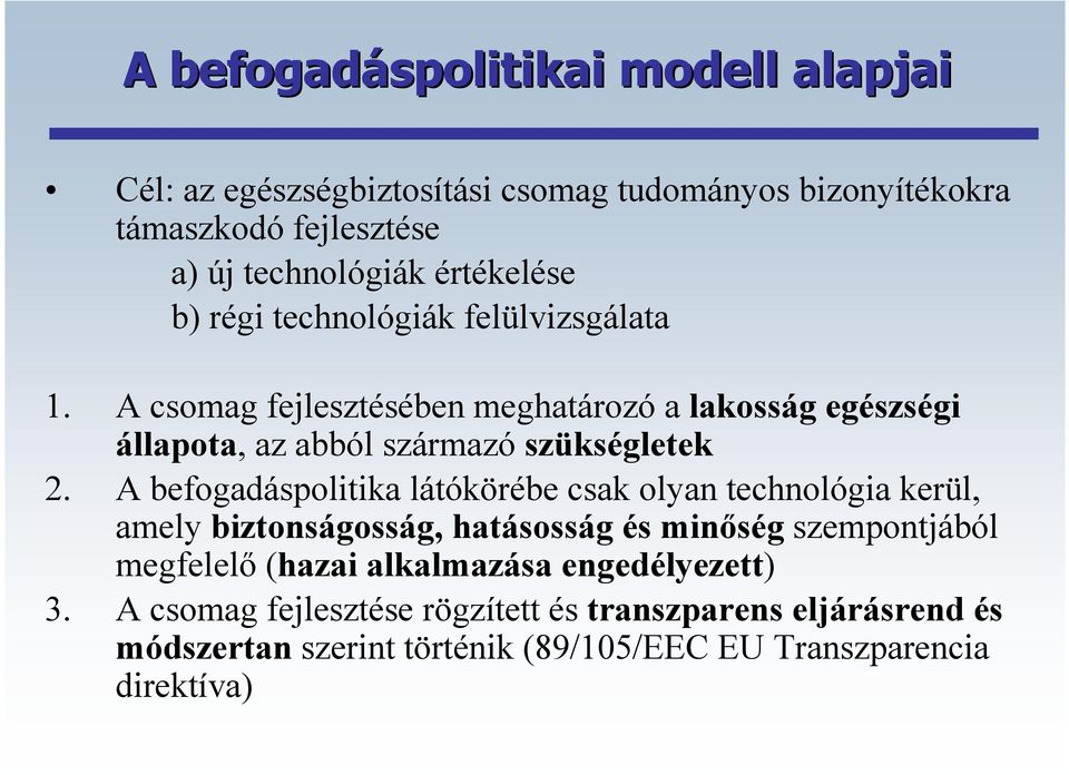 A csomag fejlesztésében meghatározó a lakosság egészségi állapota, az abból származó szükségletek 2.