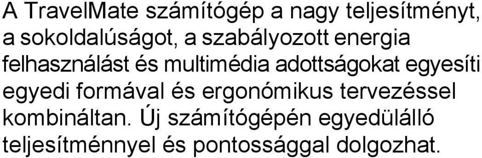 egyesíti egyedi formával és ergonómikus tervezéssel kombináltan.