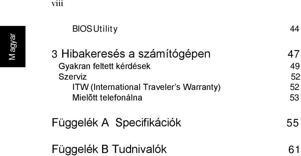 (International Traveler s Warranty) 52 Mielõtt