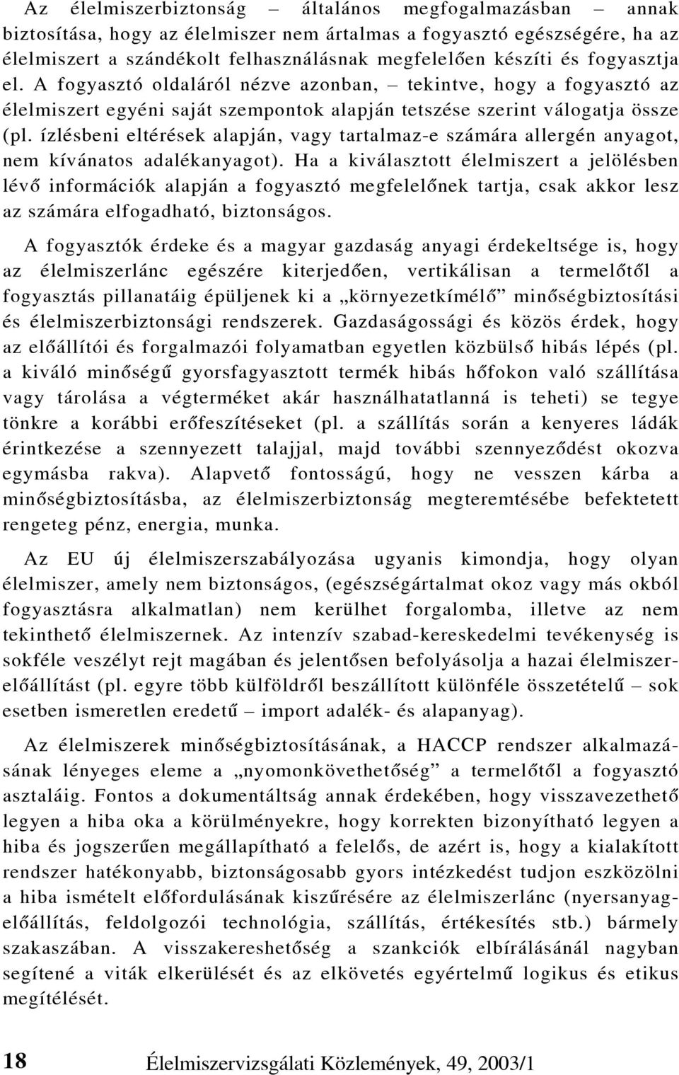 ízlésbeni eltérések alapján, vagy tartalmaz-e számára allergén anyagot, nem kívánatos adalékanyagot).