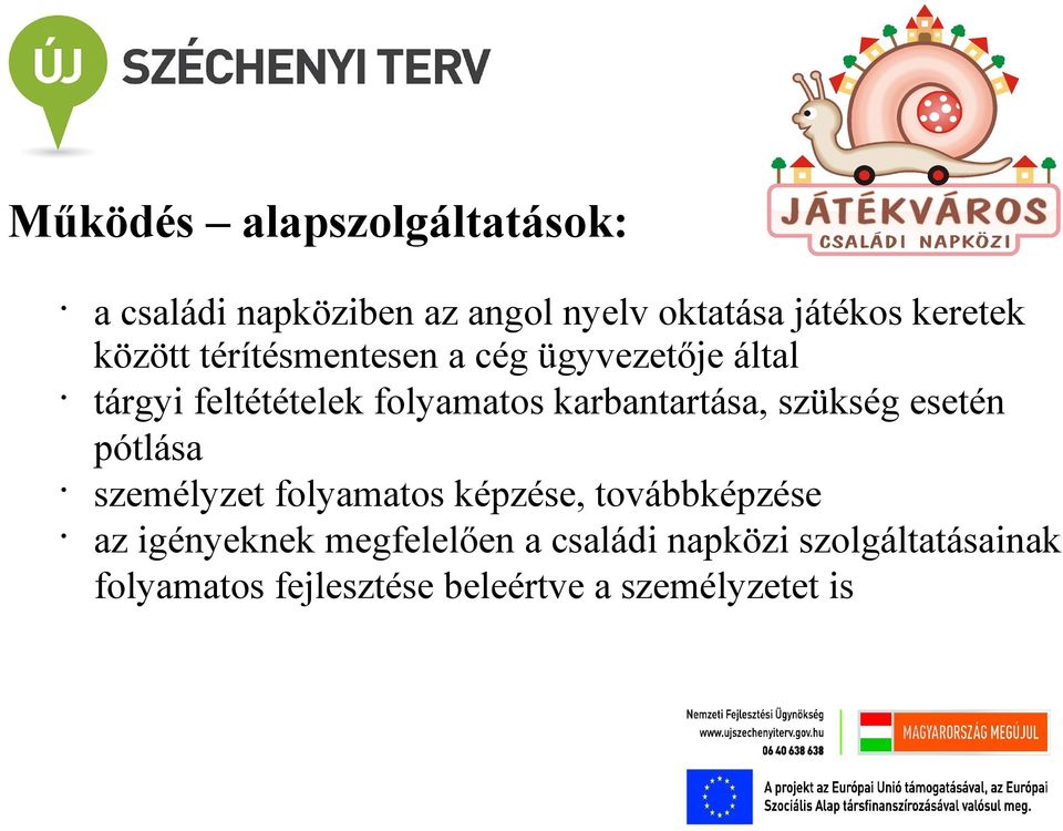 karbantartása, szükség esetén pótlása személyzet folyamatos képzése, továbbképzése az