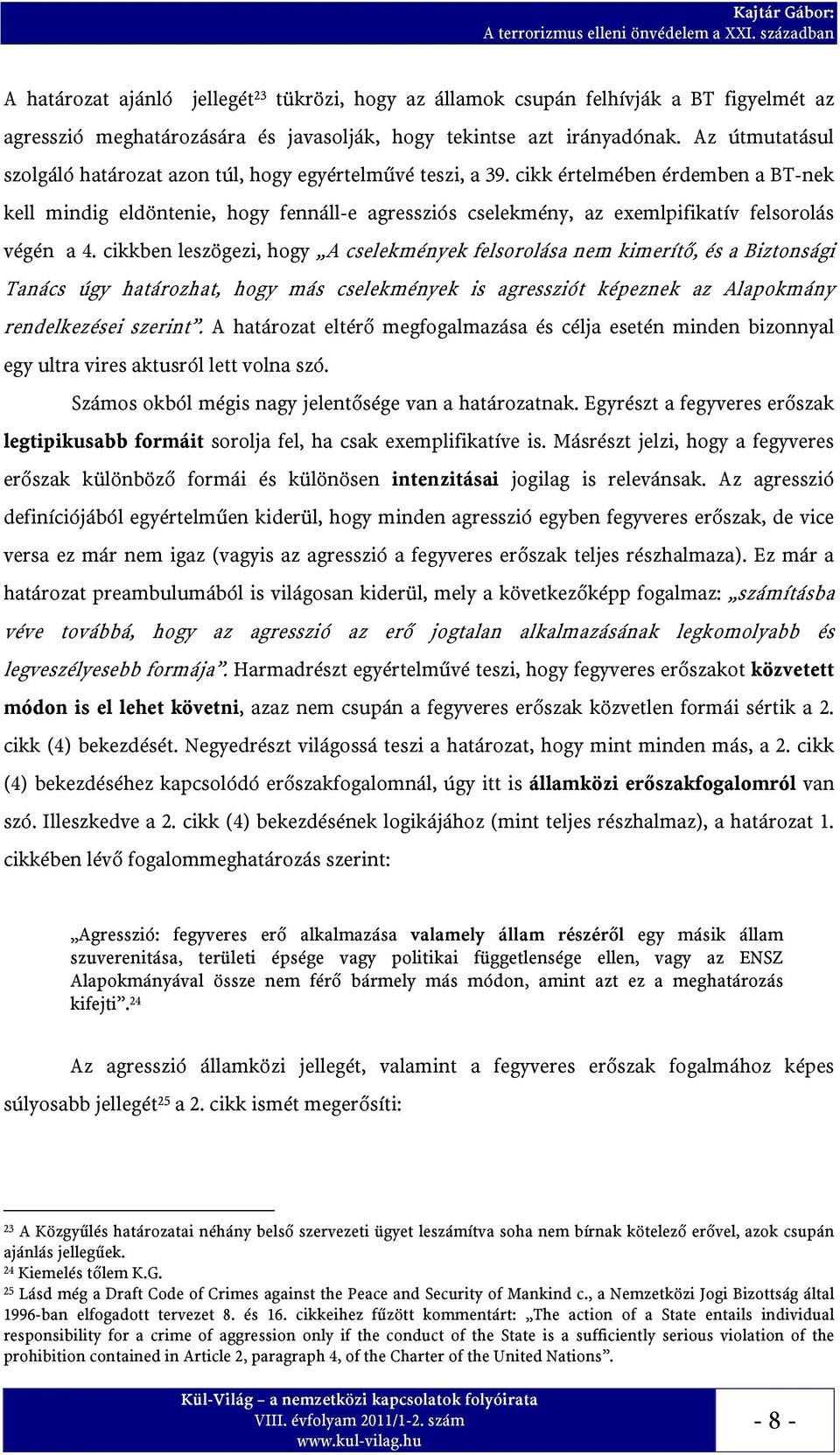 Az útmutatásul szolgáló határozat azon túl, hogy egyértelművé teszi, a 39.