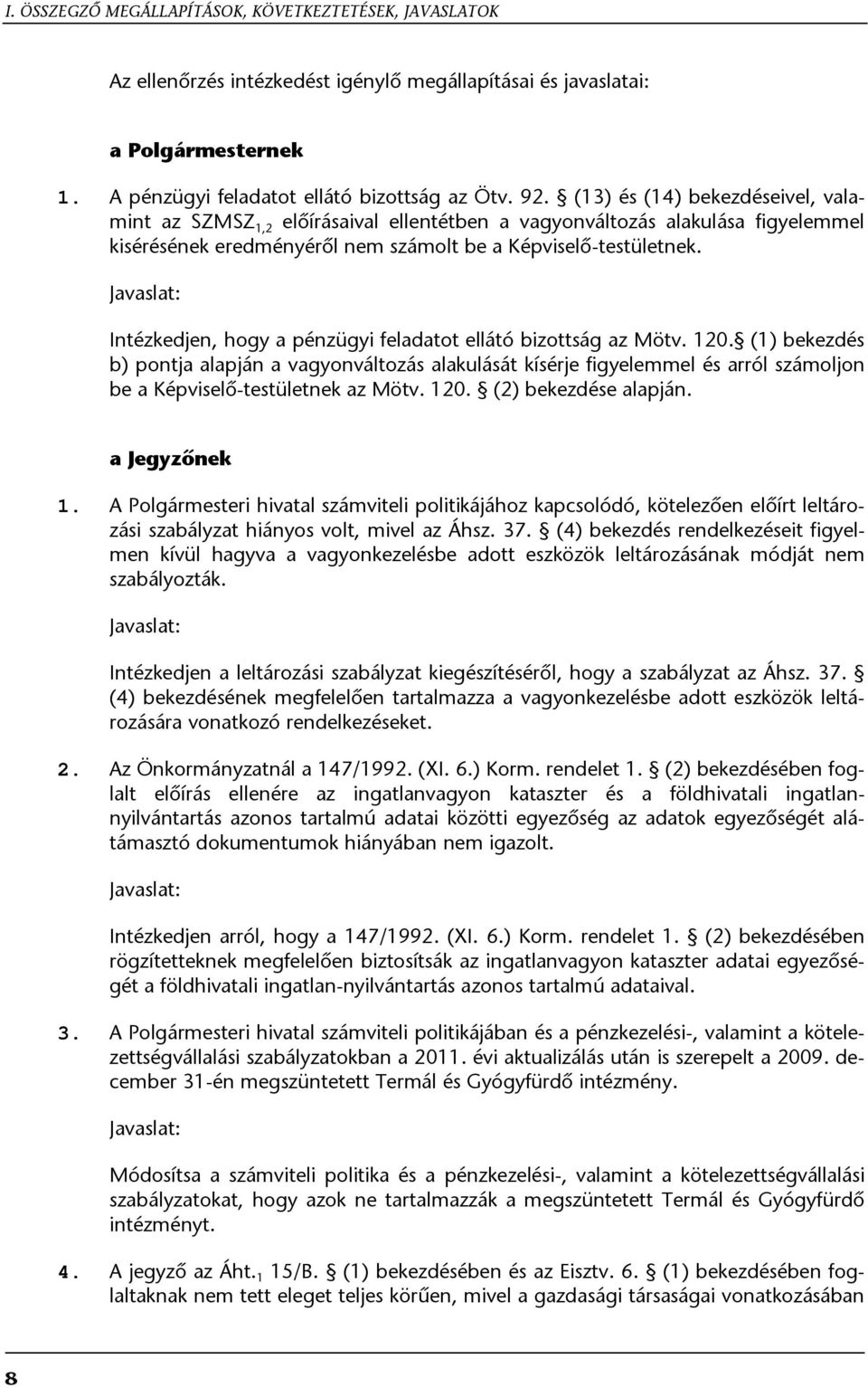 Javaslat: Intézkedjen, hogy a pénzügyi feladatot ellátó bizottság az Mötv. 120.