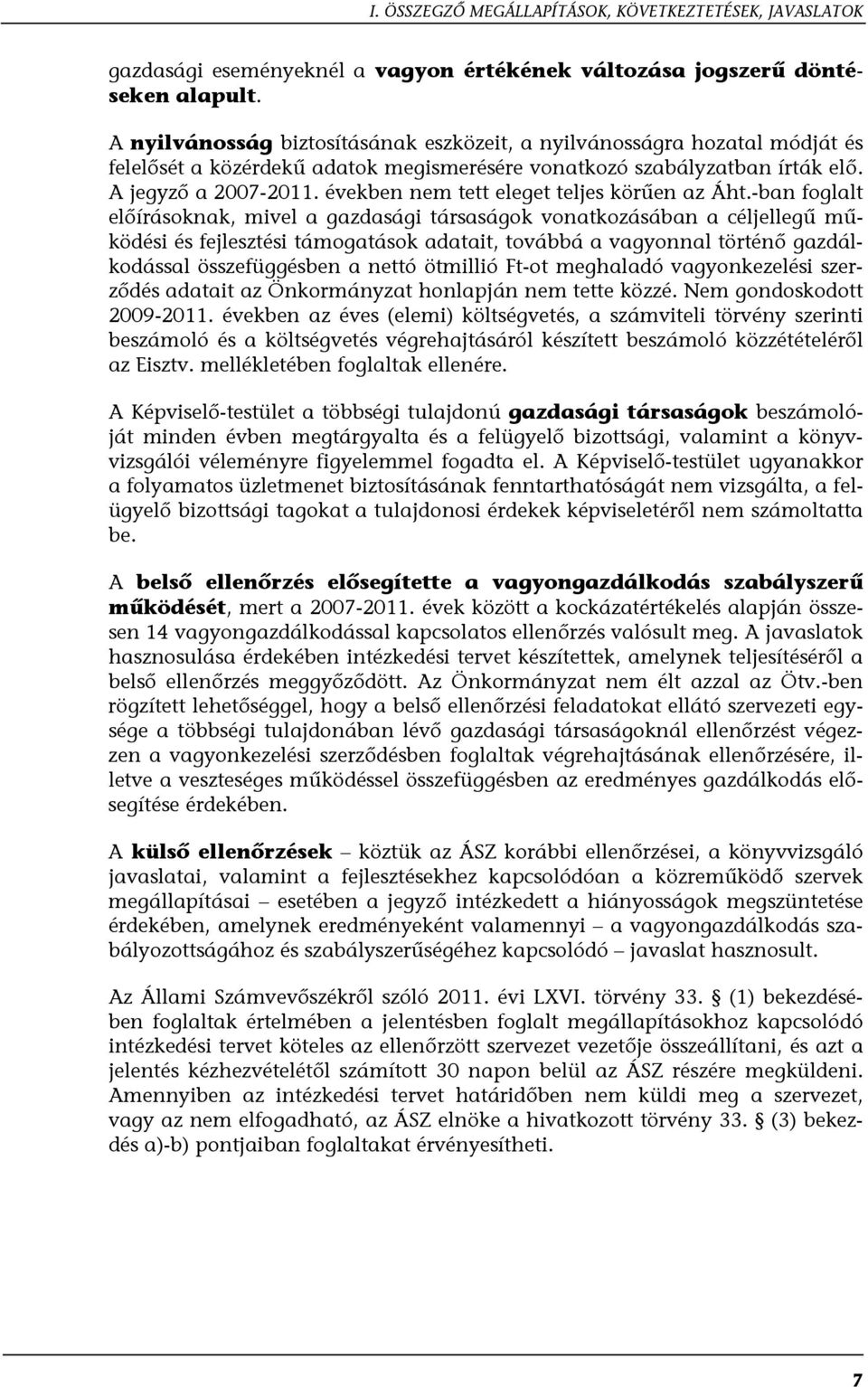 években nem tett eleget teljes körűen az Áht.