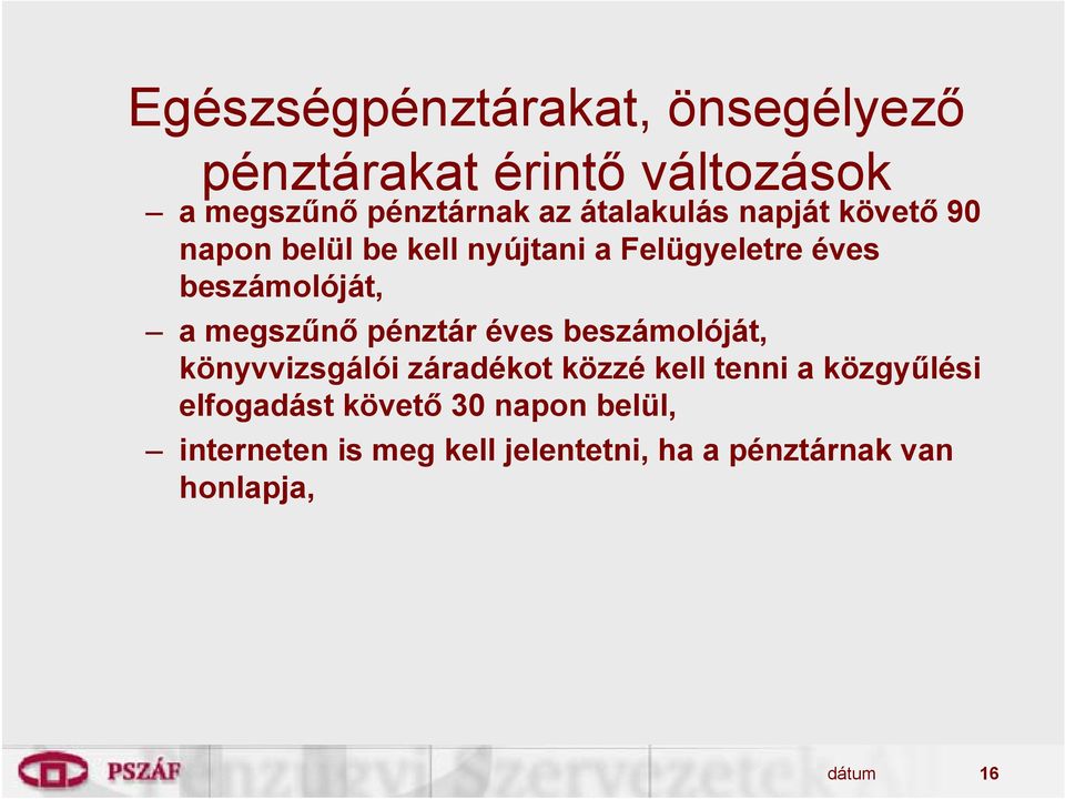 megszűnő pénztár éves beszámolóját, könyvvizsgálói záradékot közzé kell tenni a közgyűlési