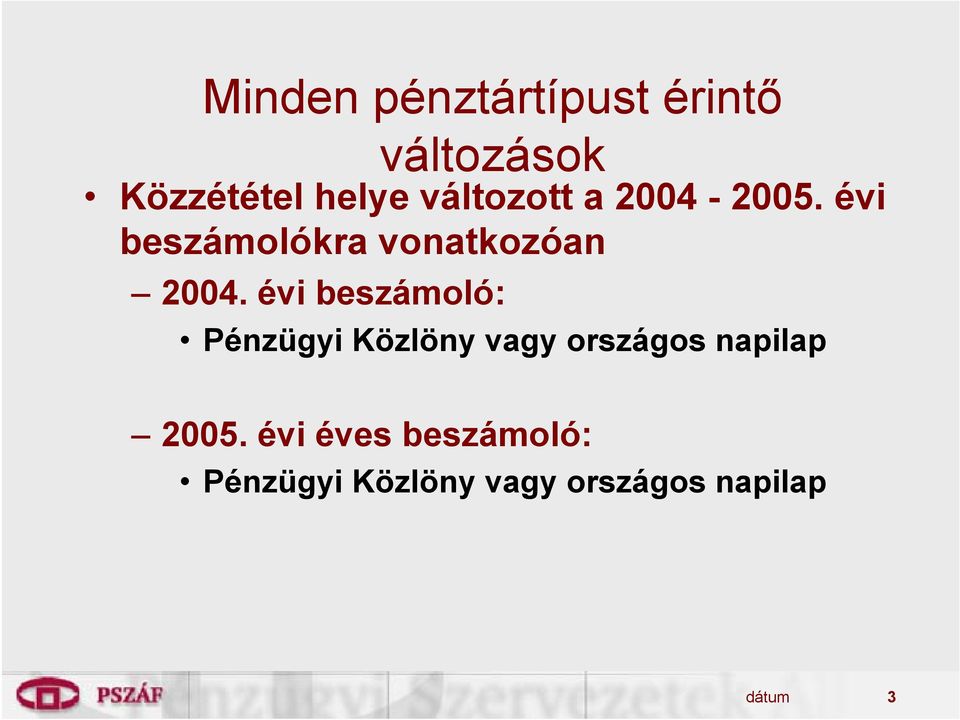 évi beszámoló: Pénzügyi Közlöny vagy országos napilap 2005.