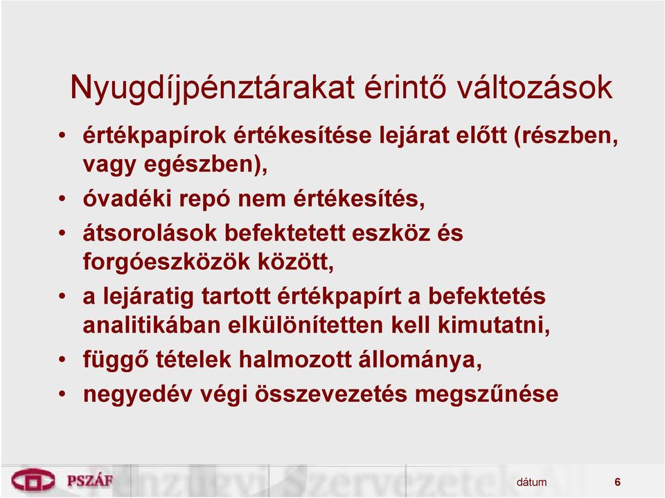 forgóeszközök között, a lejáratig tartott értékpapírt a befektetés analitikában