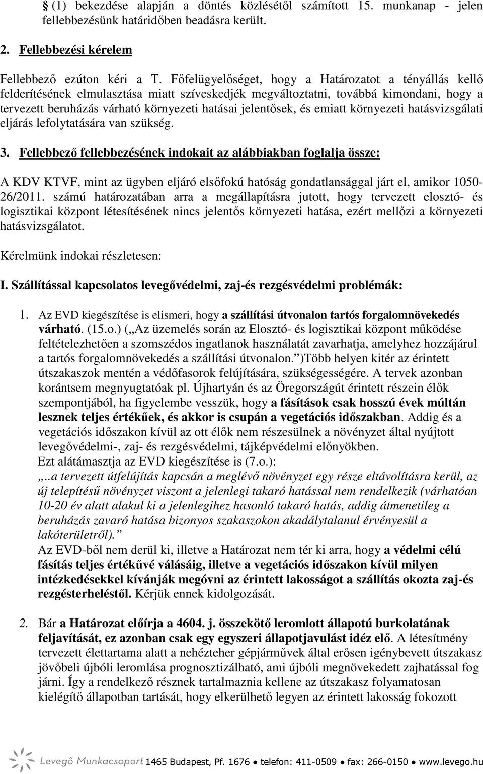 jelentősek, és emiatt környezeti hatásvizsgálati eljárás lefolytatására van szükség. 3.