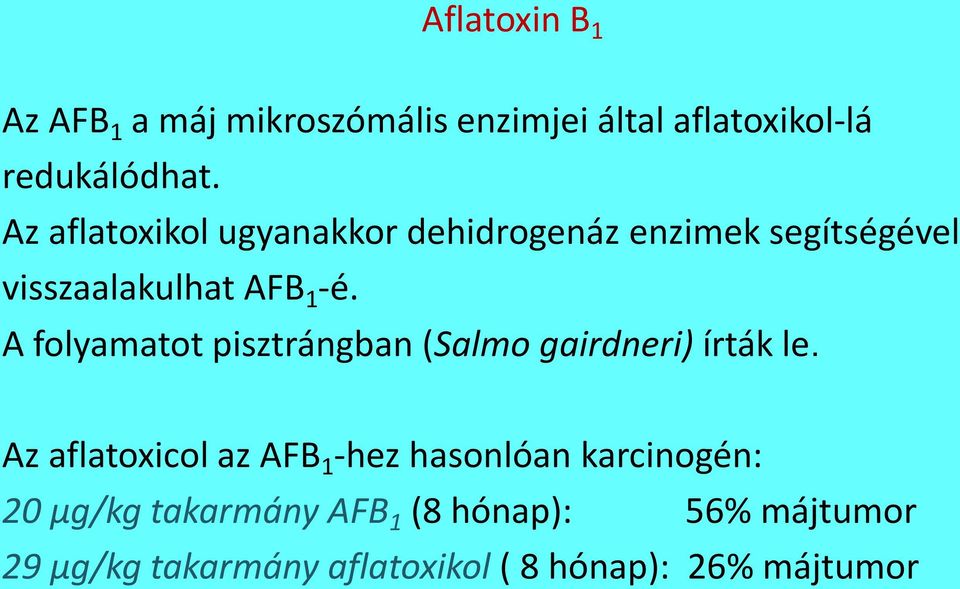 A folyamatot pisztrángban (Salmo gairdneri) írták le.