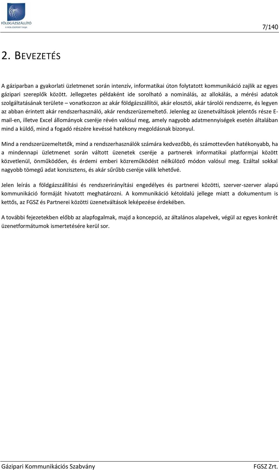 akár rendszerhasználó, akár rendszerüzemeltető.