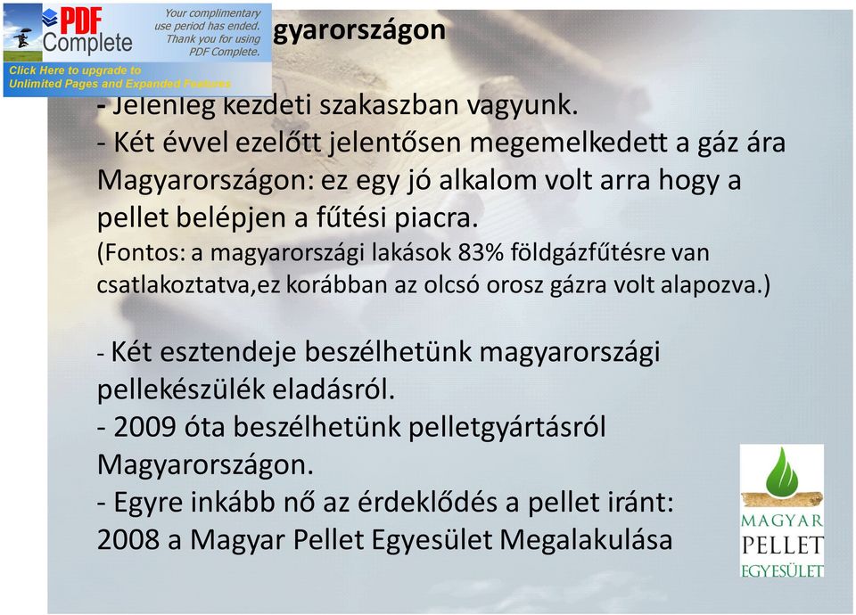 piacra. (Fontos: a magyarországi lakások 83% földgázfűtésre van csatlakoztatva,ez korábban az olcsó orosz gázra volt alapozva.