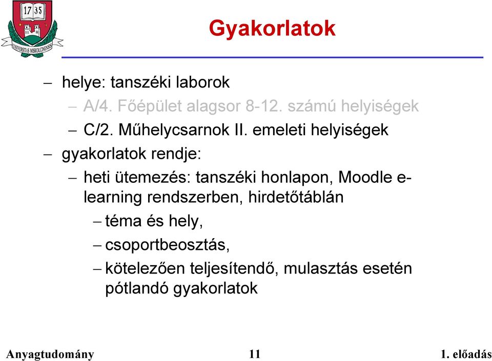 emeleti helyiségek gyakorlatok rendje: heti ütemezés: tanszéki honlapon, Moodle