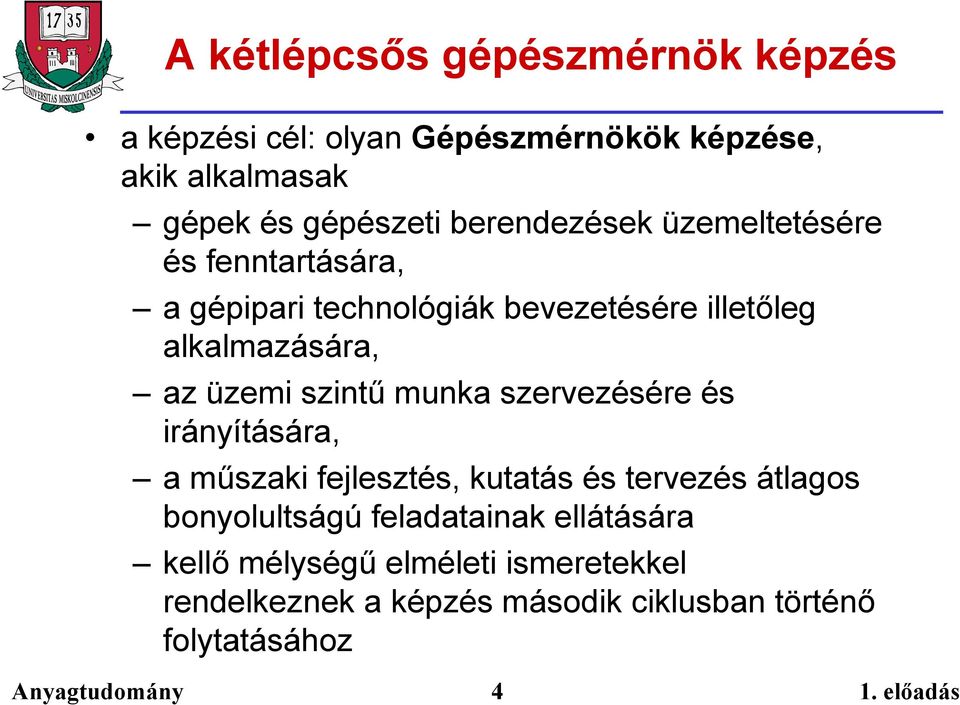 üzemi szintű munka szervezésére és irányítására, a műszaki fejlesztés, kutatás és tervezés átlagos bonyolultságú