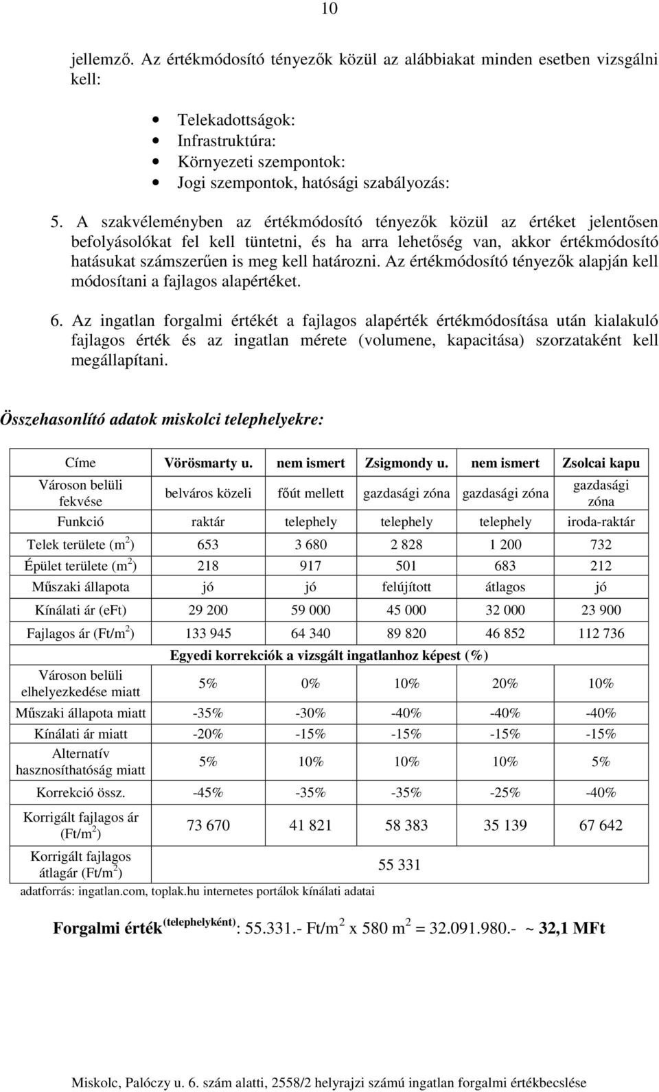 Az értékmódosító tényezők alapján kell módosítani a fajlagos alapértéket. 6.