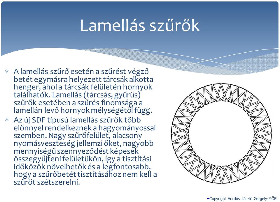 Az új SDF típusú lamellás szűrők több előnnyel rendelkeznek a hagyományossal szemben.