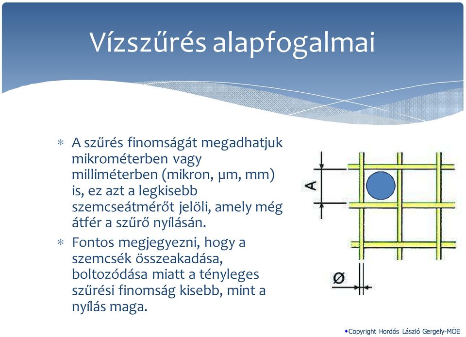 amely még átfér a szűrő nyílásán.