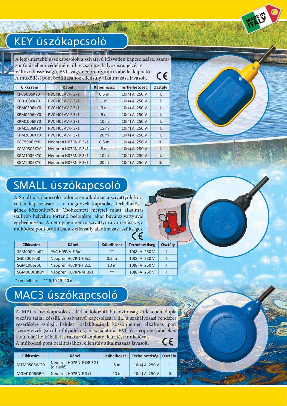 KPD1006KY0 PVC H05VV-F 3x1 1 m 10(4) A 250 V II. KPM0306KY0 PVC H05VV-F 3x1 3 m 10(4) A 250 V II. KPM0506KY0 PVC H05VV-F 3x1 5 m 10(4) A 250 V II. KPM1006KY0 PVC H05VV-F 3x1 10 m 10(4) A 250 V II.