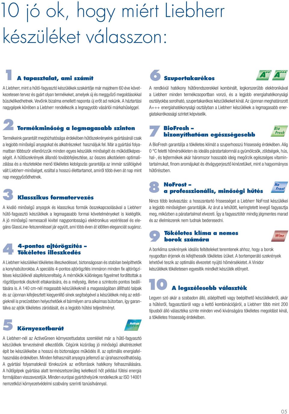 A háztartási nagygépek körében a Liebherr rendelkezik a legnagyobb vásárlói márkahűséggel.