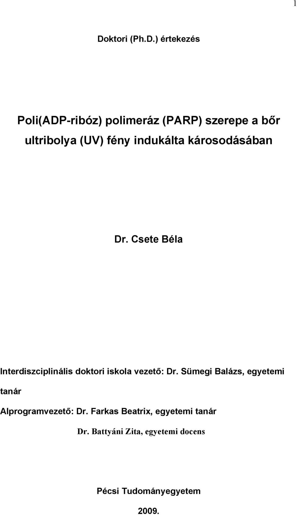 Csete Béla Interdiszciplinális doktori iskola vezető: Dr.