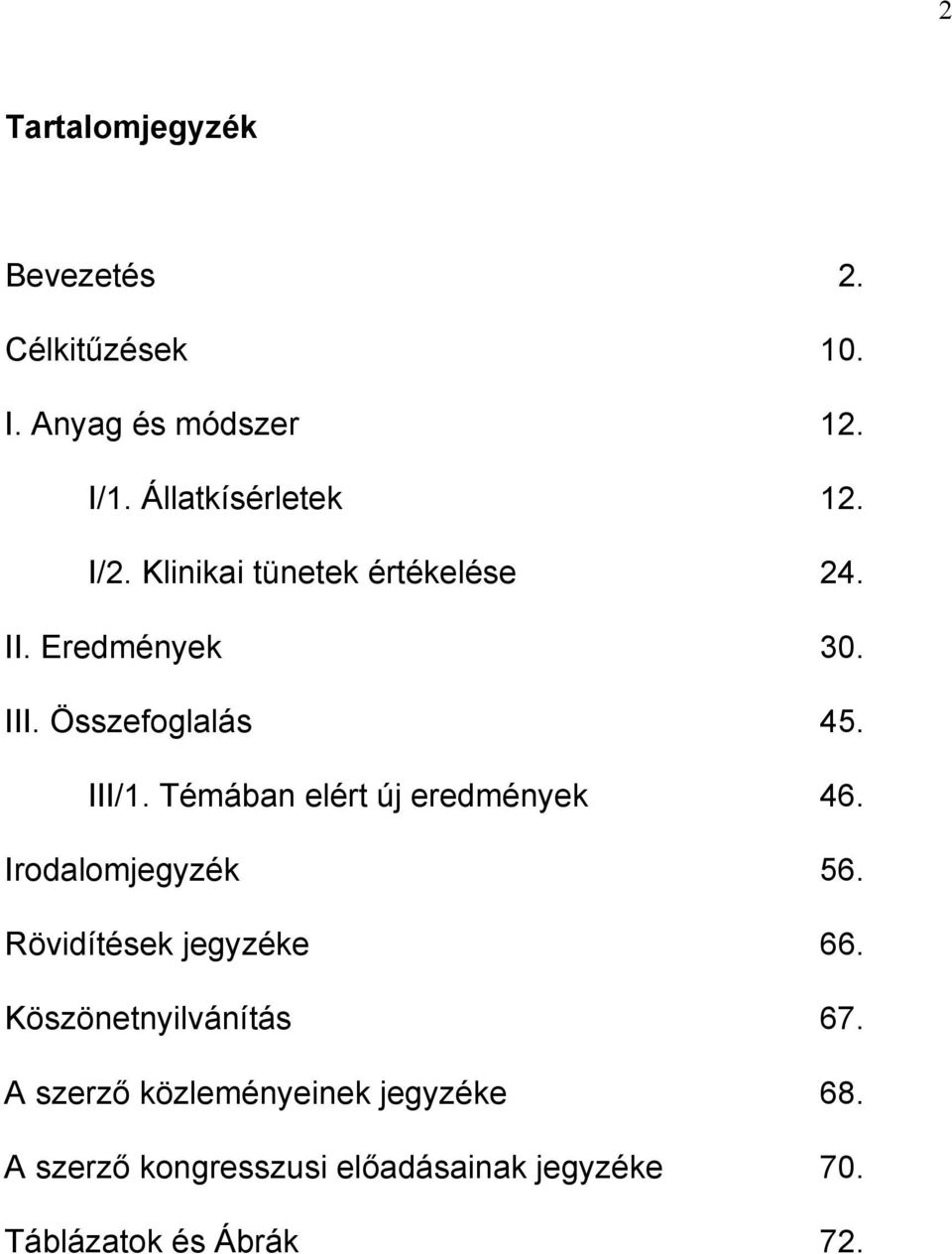 Témában elért új eredmények 46. Irodalomjegyzék 56. Rövidítések jegyzéke 66.