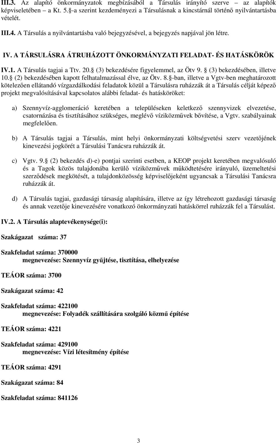 (3) bekezdésére figyelemmel, az Ötv 9. (3) bekezdésében, illetve 10. (2) bekezdésében kapott felhatalmazással élve, az Ötv. 8.