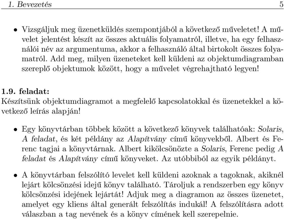 Add meg, milyen üzeneteket kell küldeni az objektumdiagramban szereplő objektumok között, hogy a művelet végrehajtható legyen! 1.9.