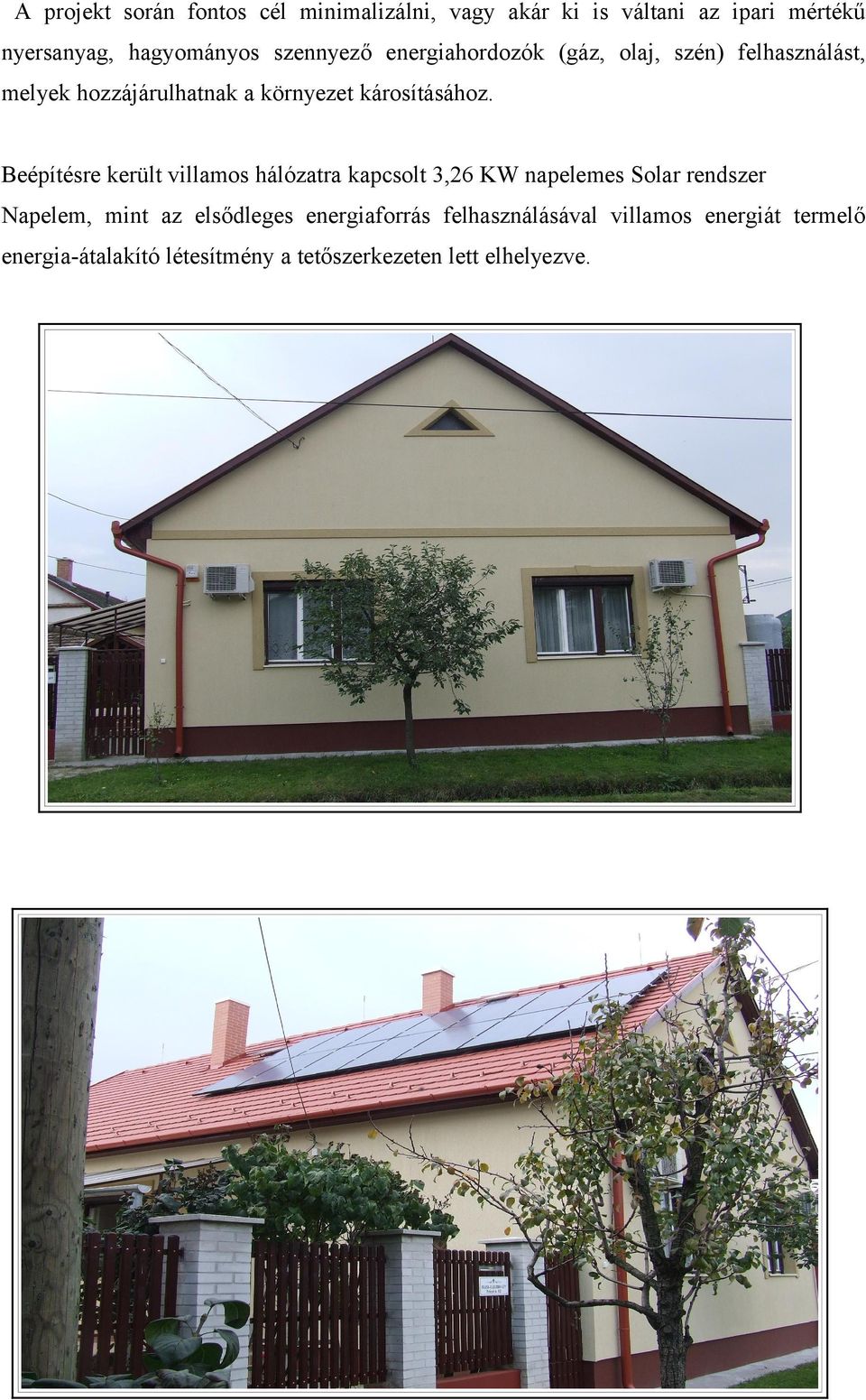 Beépítésre került villamos hálózatra kapcsolt 3,26 KW napelemes Solar rendszer Napelem, mint az elsődleges