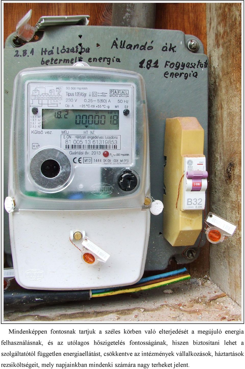 a szolgáltatótól független energiaellátást, csökkentve az intézmények vállalkozások,