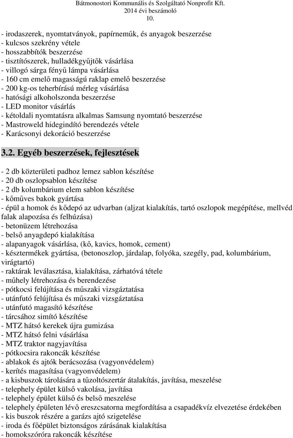 nyomtató beszerzése - Mastroweld hidegindító berendezés vétele - Karácsonyi dekoráció beszerzése 3.2.