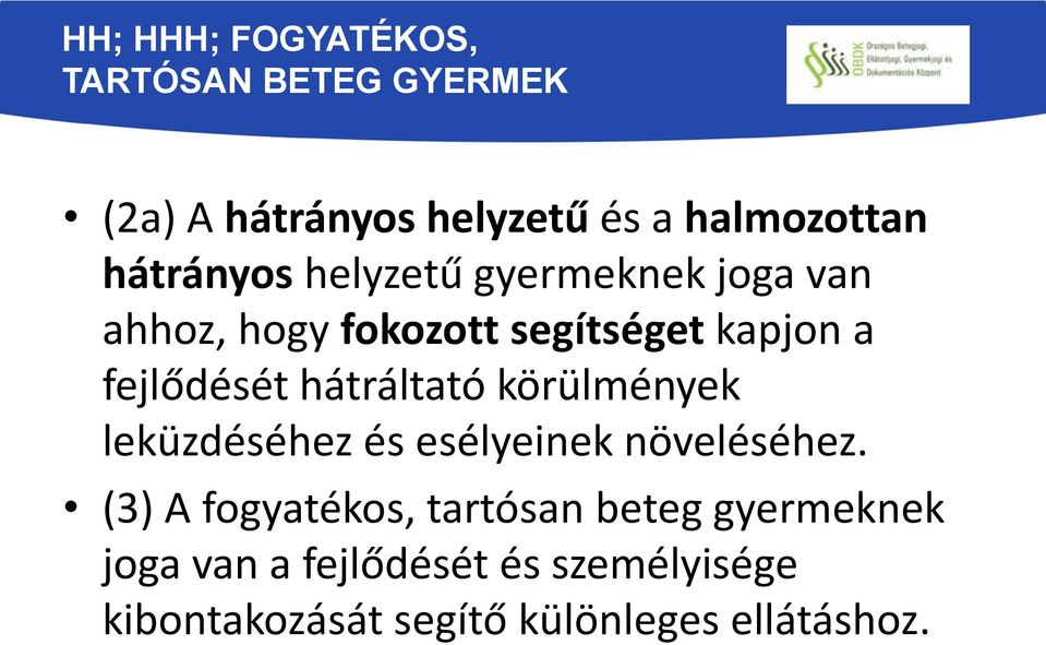 hátráltató körülmények leküzdéséhez és esélyeinek növeléséhez.