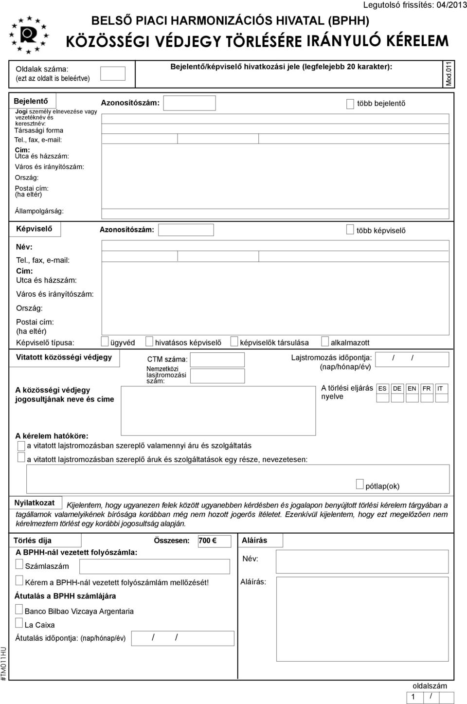 , fax, e-mail: Cím: Utca és házszám: Város és irányítószám: Ország: Postai cím: (ha eltér) Állampolgárság: több bejelentő Képviselő Azonosítószám: több képviselő Név: Tel.