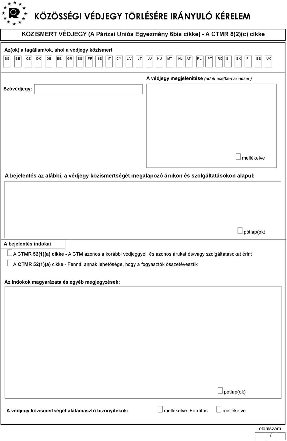 közismertségét megalapozó árukon és szolgáltatásokon alapul: A CTMR 52(1)(a) cikke - A CTM azonos a korábbi védjeggyel, és azonos árukat ésvagy