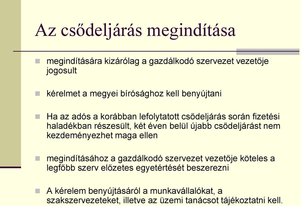 csődeljárást nem kezdeményezhet maga ellen megindításához a gazdálkodó szervezet vezetője köteles a legfőbb szerv előzetes