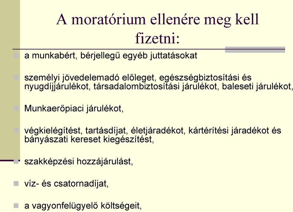 baleseti járulékot, Munkaerőpiaci járulékot, végkielégítést, tartásdíjat, életjáradékot, kártérítési