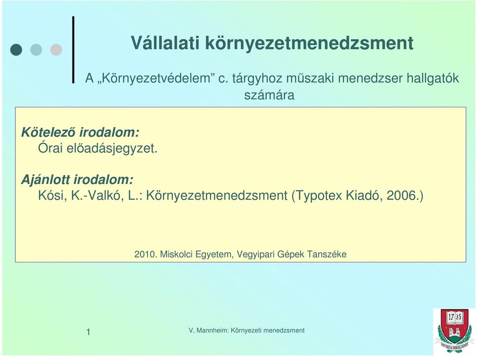 Órai előadásjegyzet. Ajánlott irodalom: Kósi, K.-Valkó, L.