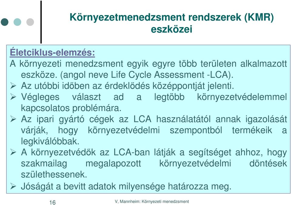 Végleges választ ad a legtöbb környezetvédelemmel kapcsolatos problémára.