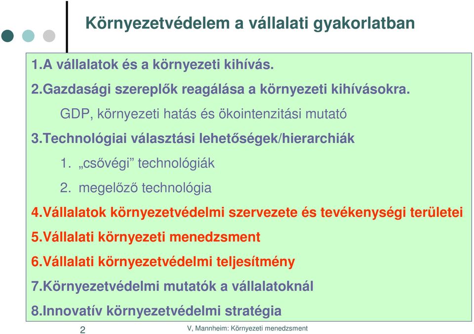 Technológiai választási lehetőségek/hierarchiák 1. csővégi technológiák 2. megelőző technológia 4.