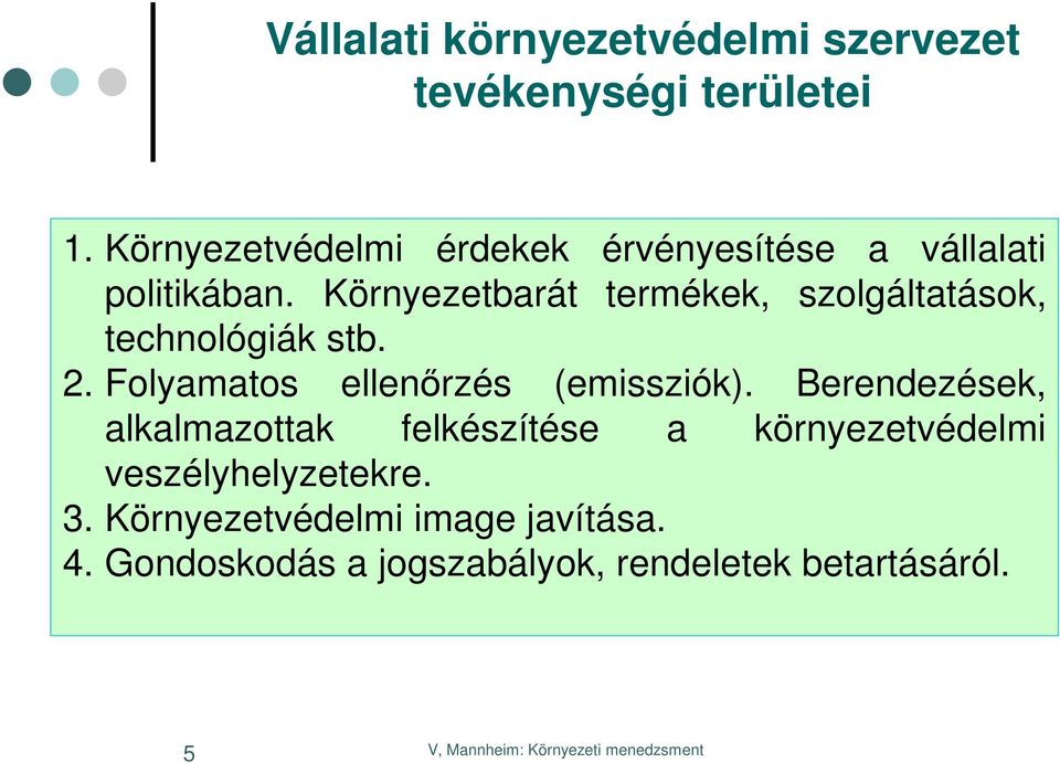 Környezetbarát termékek, szolgáltatások, technológiák stb. 2. Folyamatos ellenőrzés (emissziók).