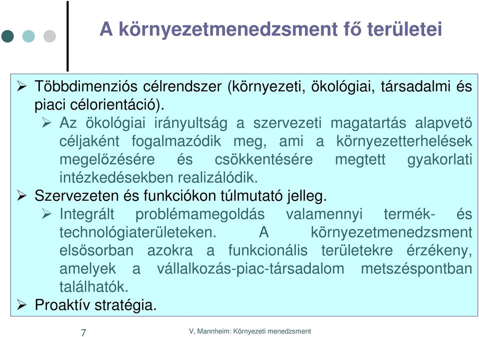 megtett gyakorlati intézkedésekben realizálódik. Szervezeten és funkciókon túlmutató jelleg.